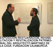 Exposición Restauración, Rehabilitación y Revitalización Patrimonial del Arquitecto Martínez de la Casa. Fundación CajaMurcia
